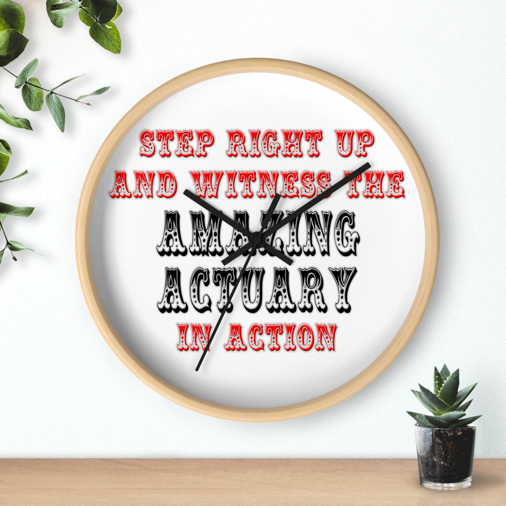 Witness The Amazing Actuary In Action - Wall Clock