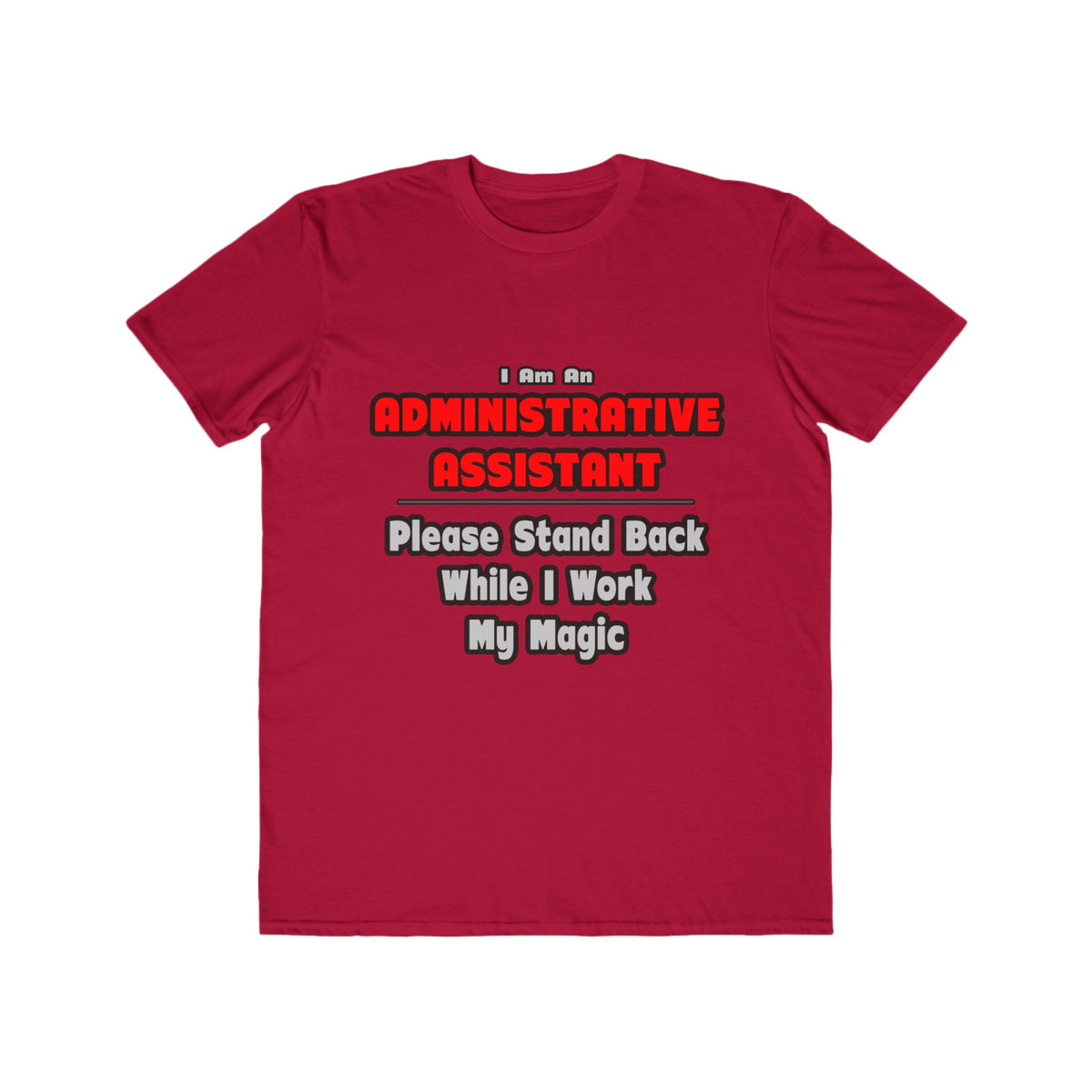 Administrative Assistant...Work My Magic - Men's Lightweight Fashion Tee