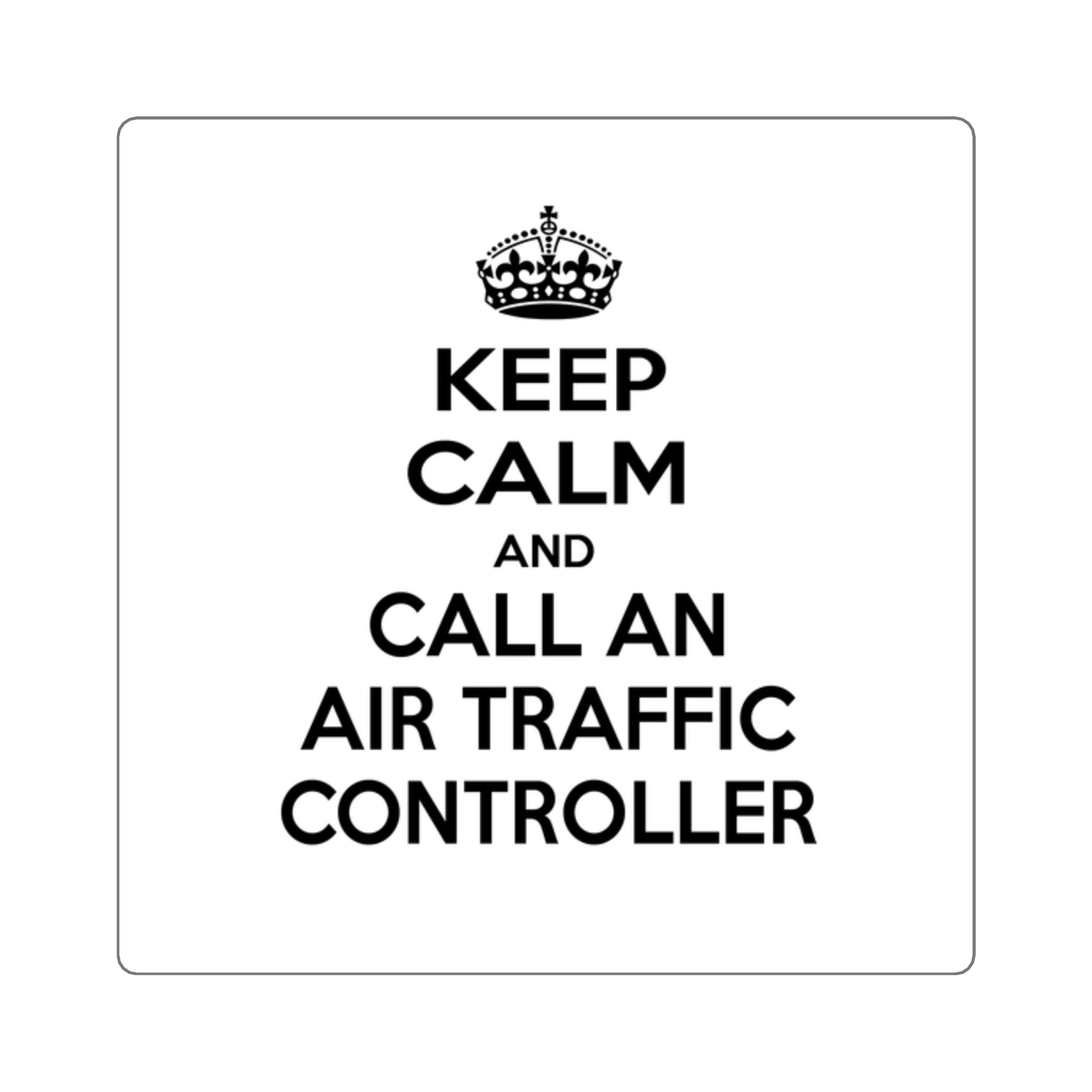 Keep Calm and Call an Air Traffic Controller - Square Stickers