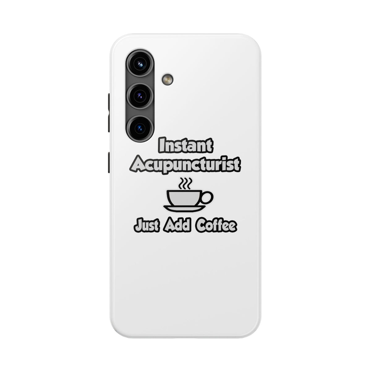 Instant Acupuncturist .. Just Add Coffee - Tough Phone Cases