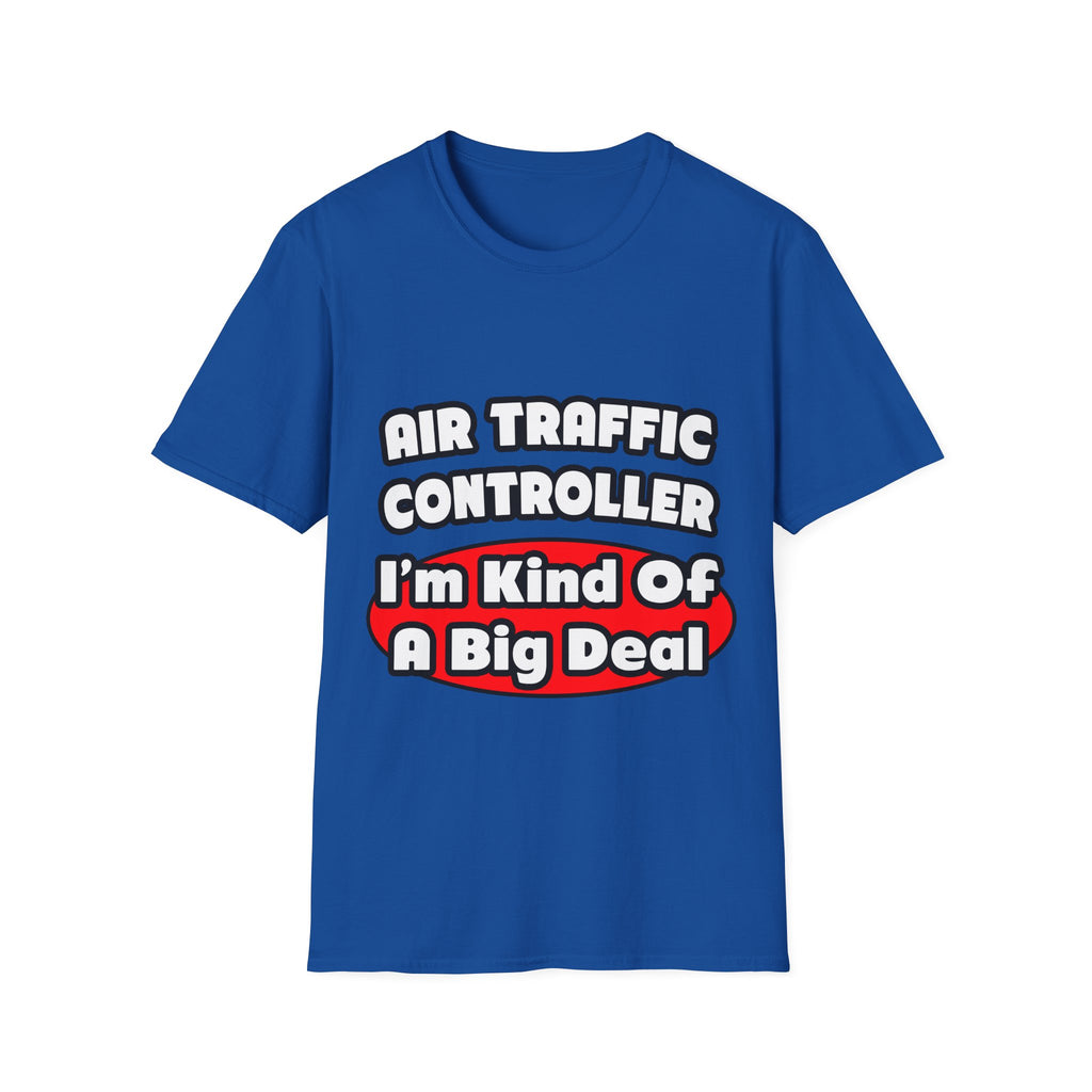 Air Traffic Controller...Big Deal - Unisex Softstyle T-Shirt