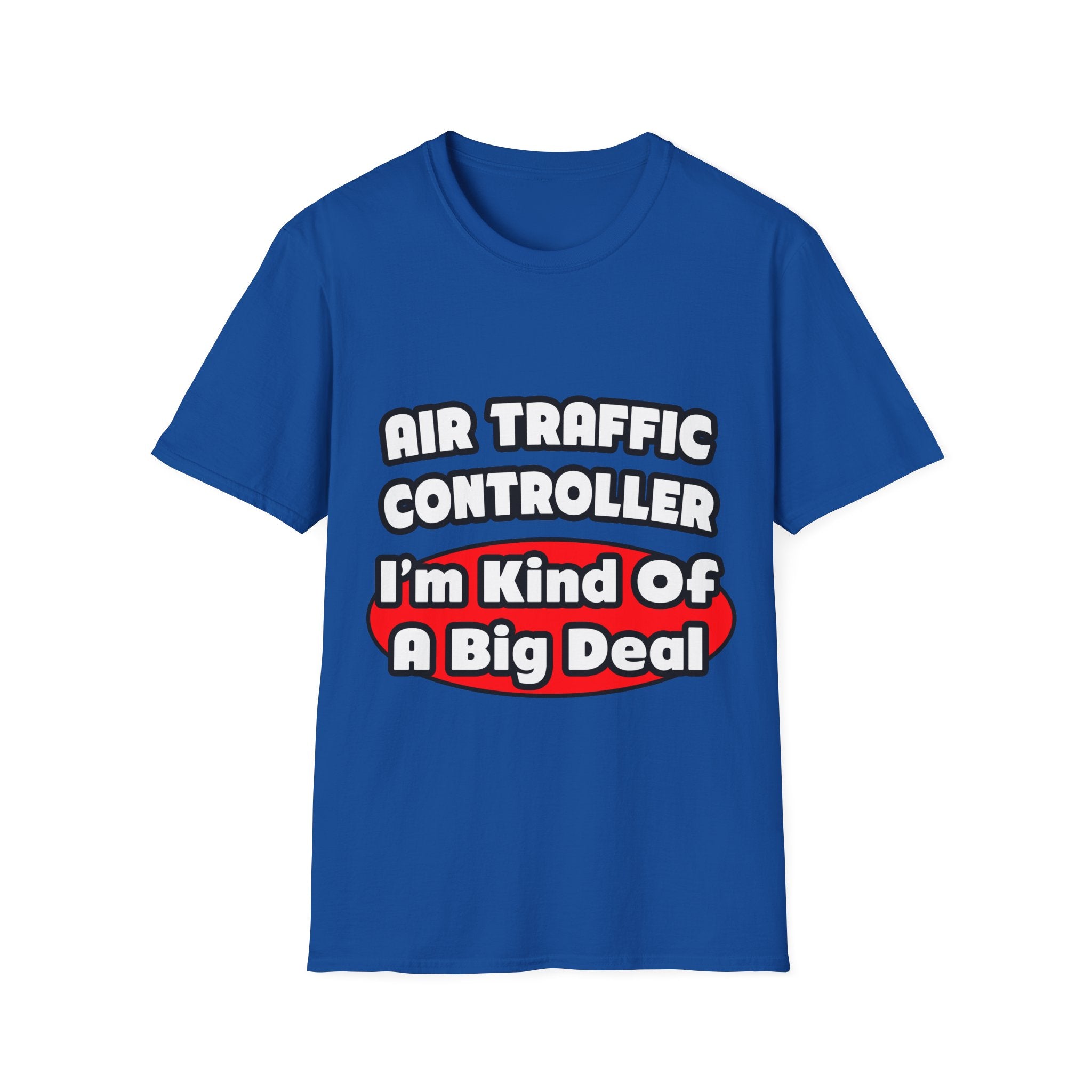 Air Traffic Controller...Big Deal - Unisex Softstyle T-Shirt