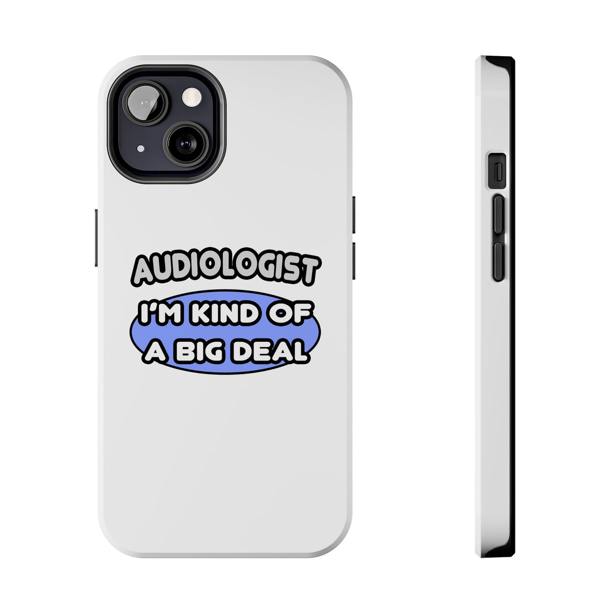 Audiologist....Kind of a Big Deal - Tough Phone Cases
