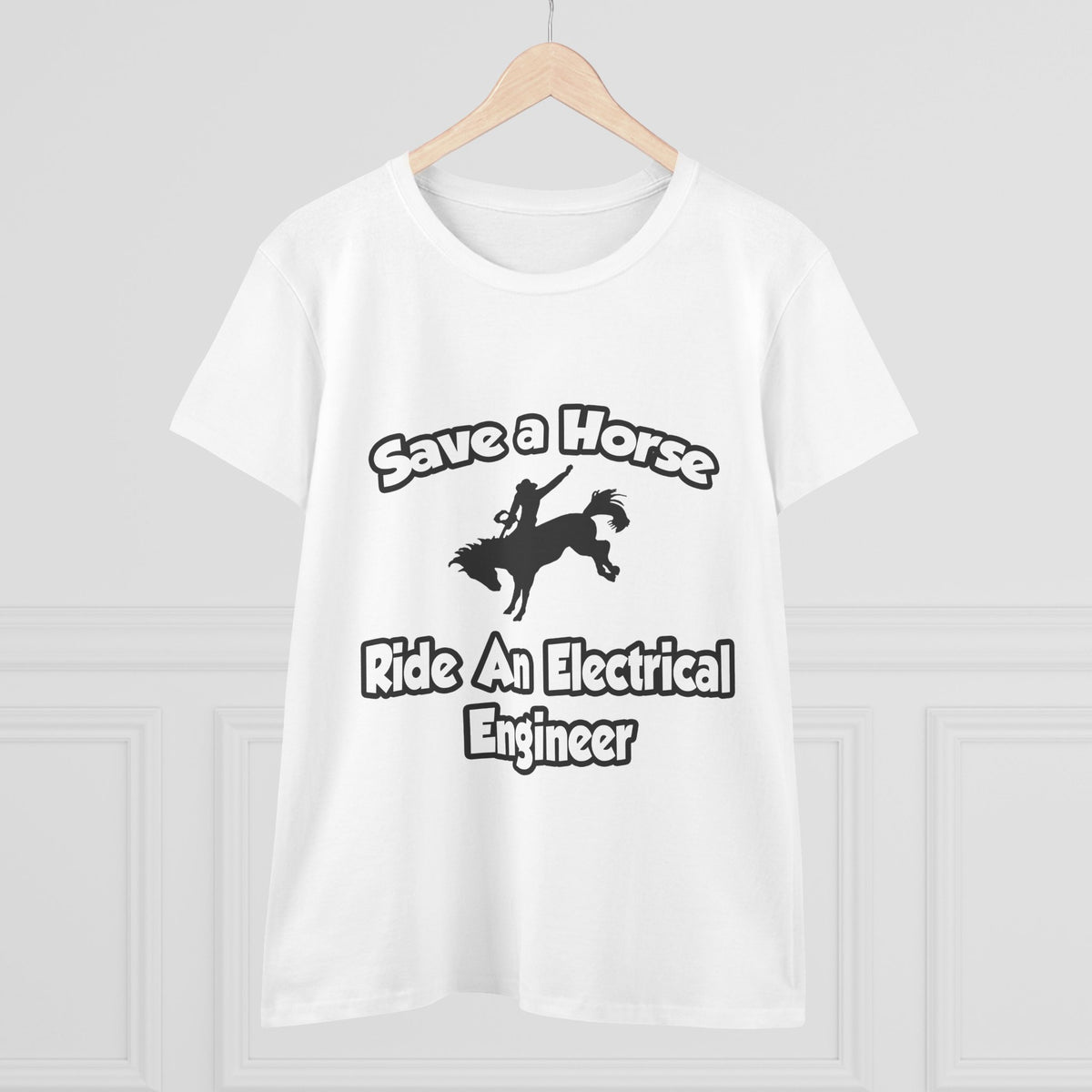Save a Horse, Ride an Electrical Engineer - Women's Midweight Cotton Tee