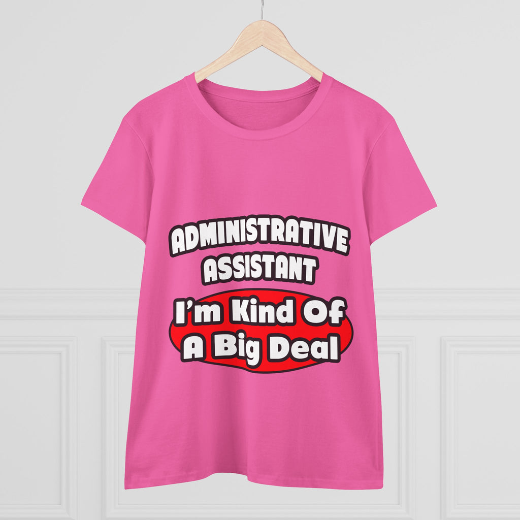 Administrative Assistant...Big Deal - Women's Midweight Cotton Tee