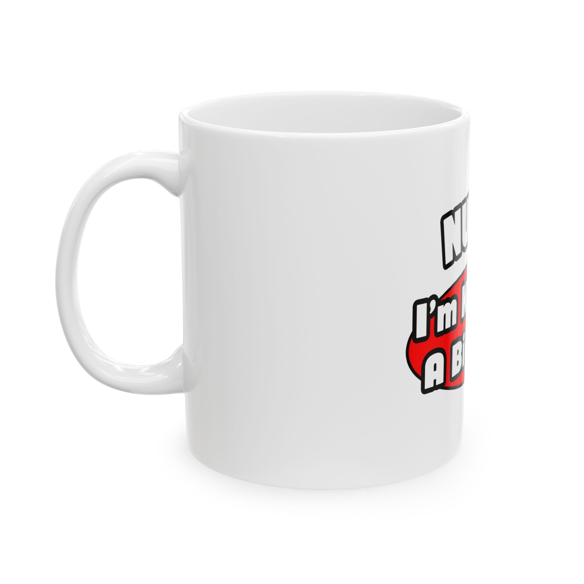 Nurse...Big Deal - Ceramic Mug, (11oz, 15oz)