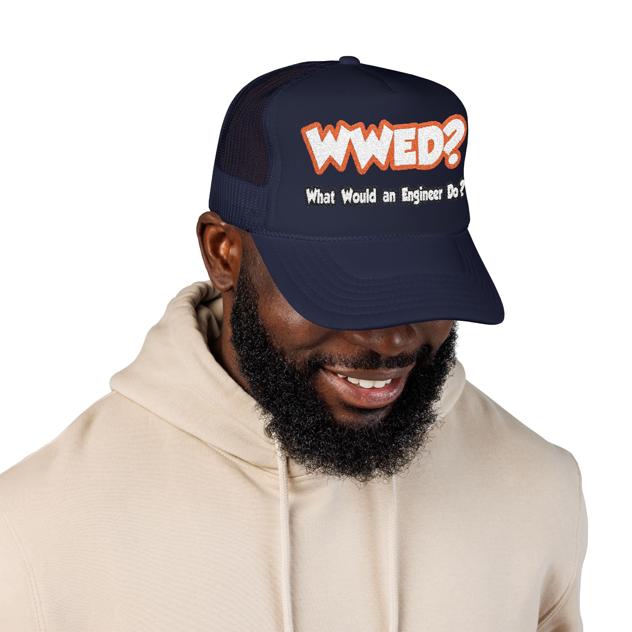 WWED...What Would an Engineer Do - Foam Trucker Hat