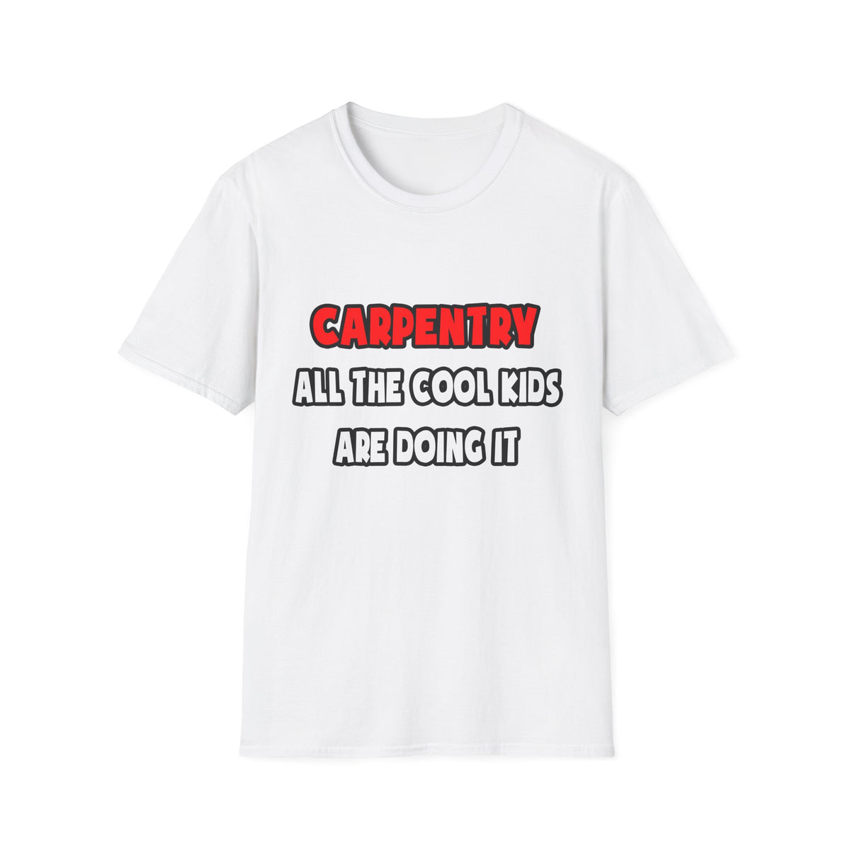 Funny Carpenter Shirts and Gifts - Unisex Softstyle T-Shirt