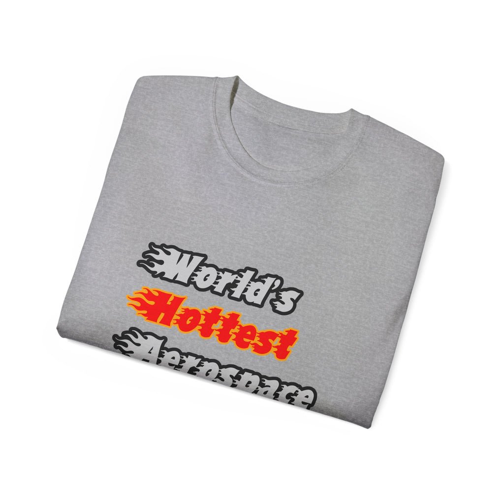 World's Hottest Aerospace Engineer - Unisex Ultra Cotton Tee
