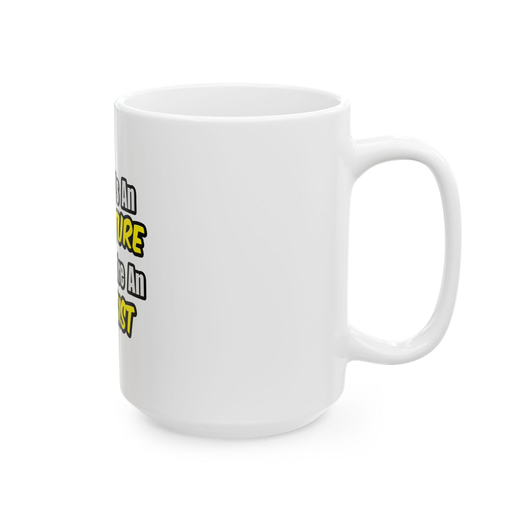 Everyday's An Adventure .. Allergist - Ceramic Mug, (11oz, 15oz)