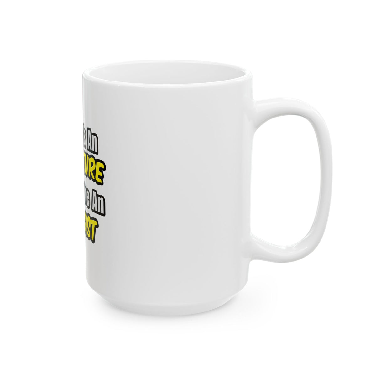 Everyday's An Adventure .. Allergist - Ceramic Mug, (11oz, 15oz)