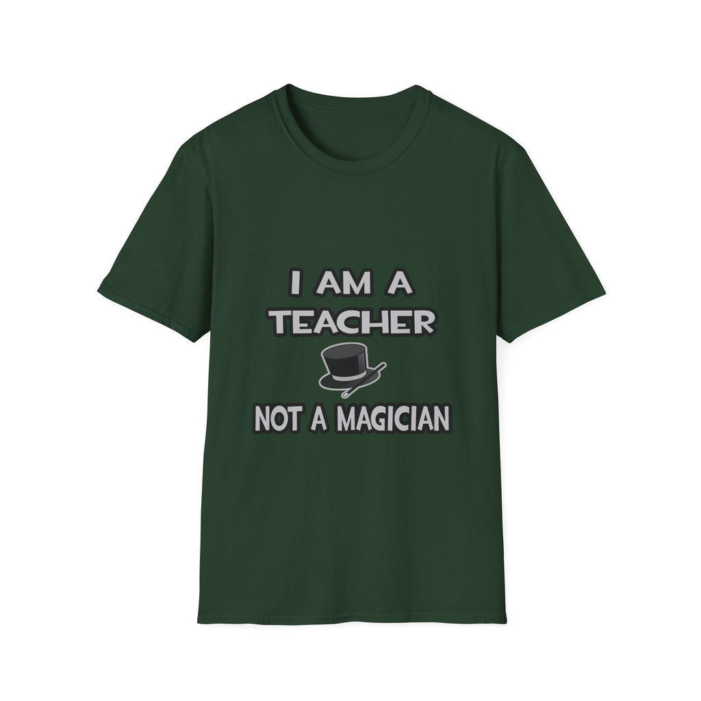 I Am A Teacher ... Not A Magician - Unisex Softstyle T-Shirt