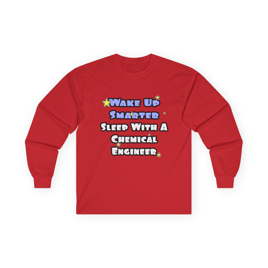 Wake Up Smarter...Sleep With a Chemical Engineer - Unisex Ultra Cotton Long Sleeve Tee