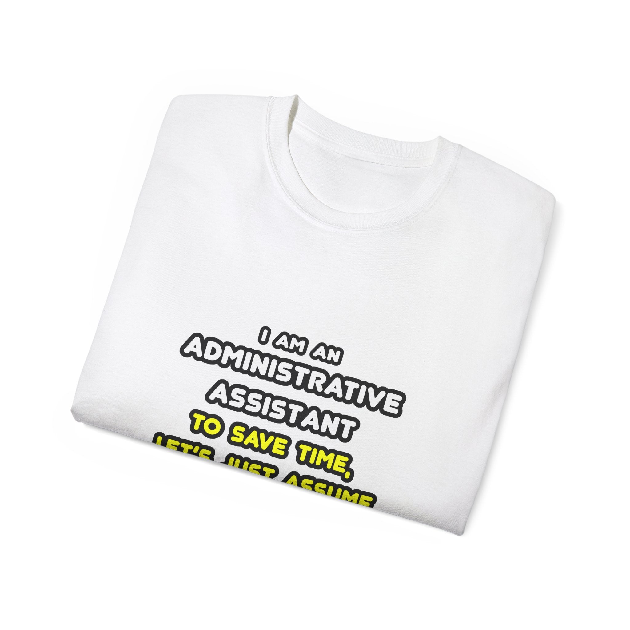 Funny Administrative Assistant T Shirts - Unisex Ultra Cotton Tee