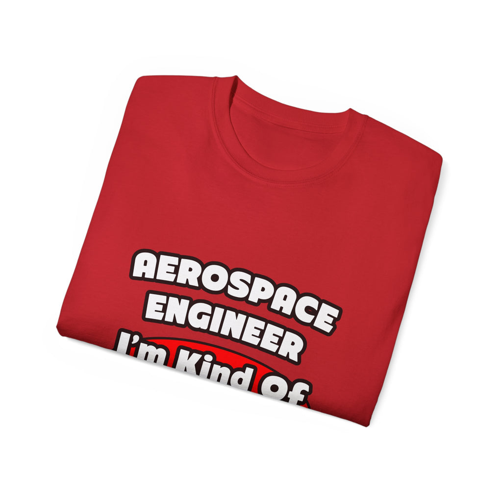 Aerospace Engineer...Big Deal - Unisex Ultra Cotton Tee
