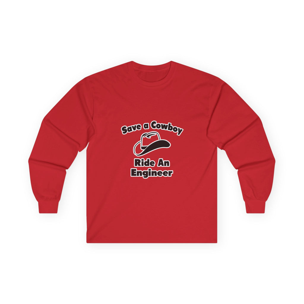 Save a Cowboy .. Ride an Engineer - Unisex Ultra Cotton Long Sleeve Tee