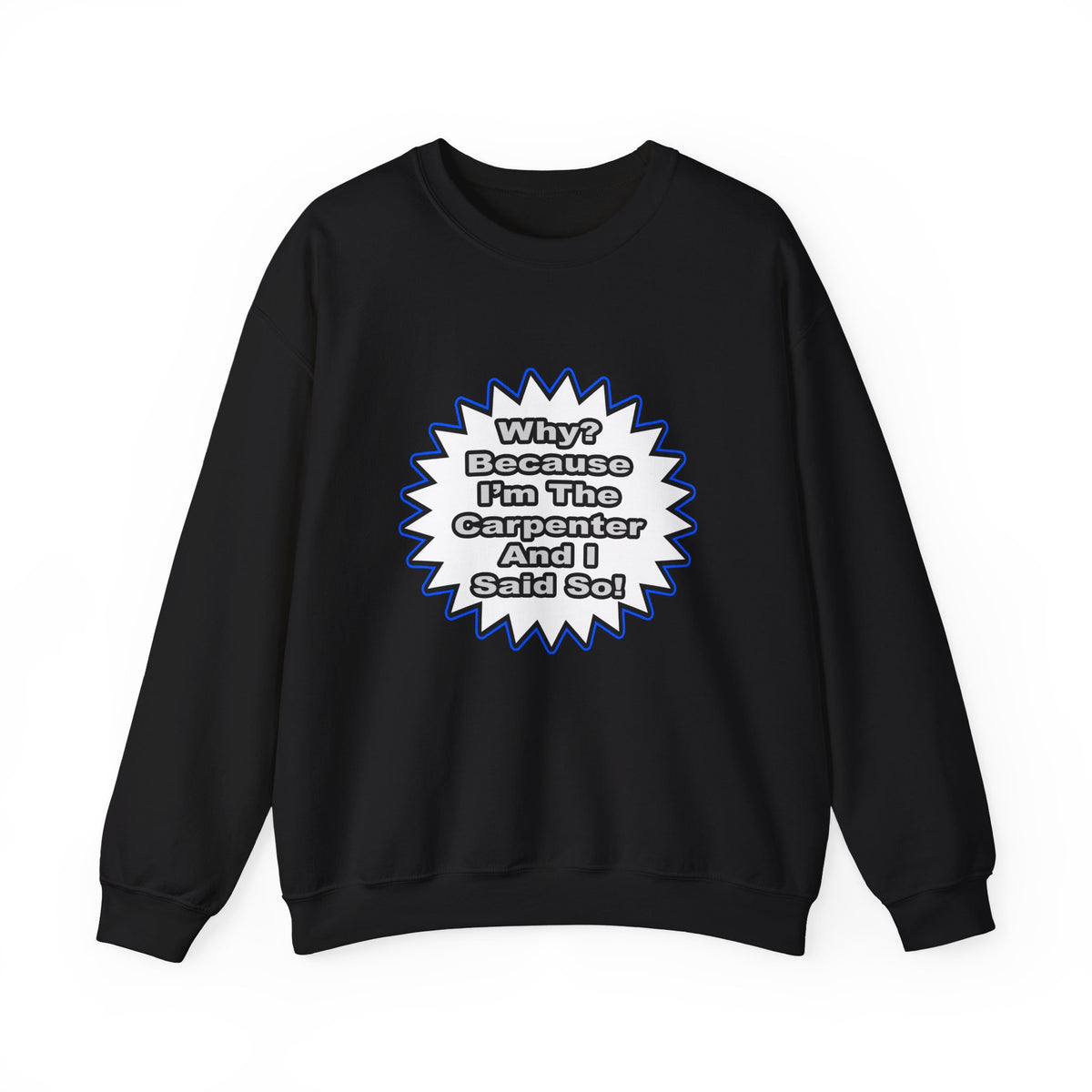 Carpenter...Because I Said So - Unisex Heavy Blend™ Crewneck Sweatshirt