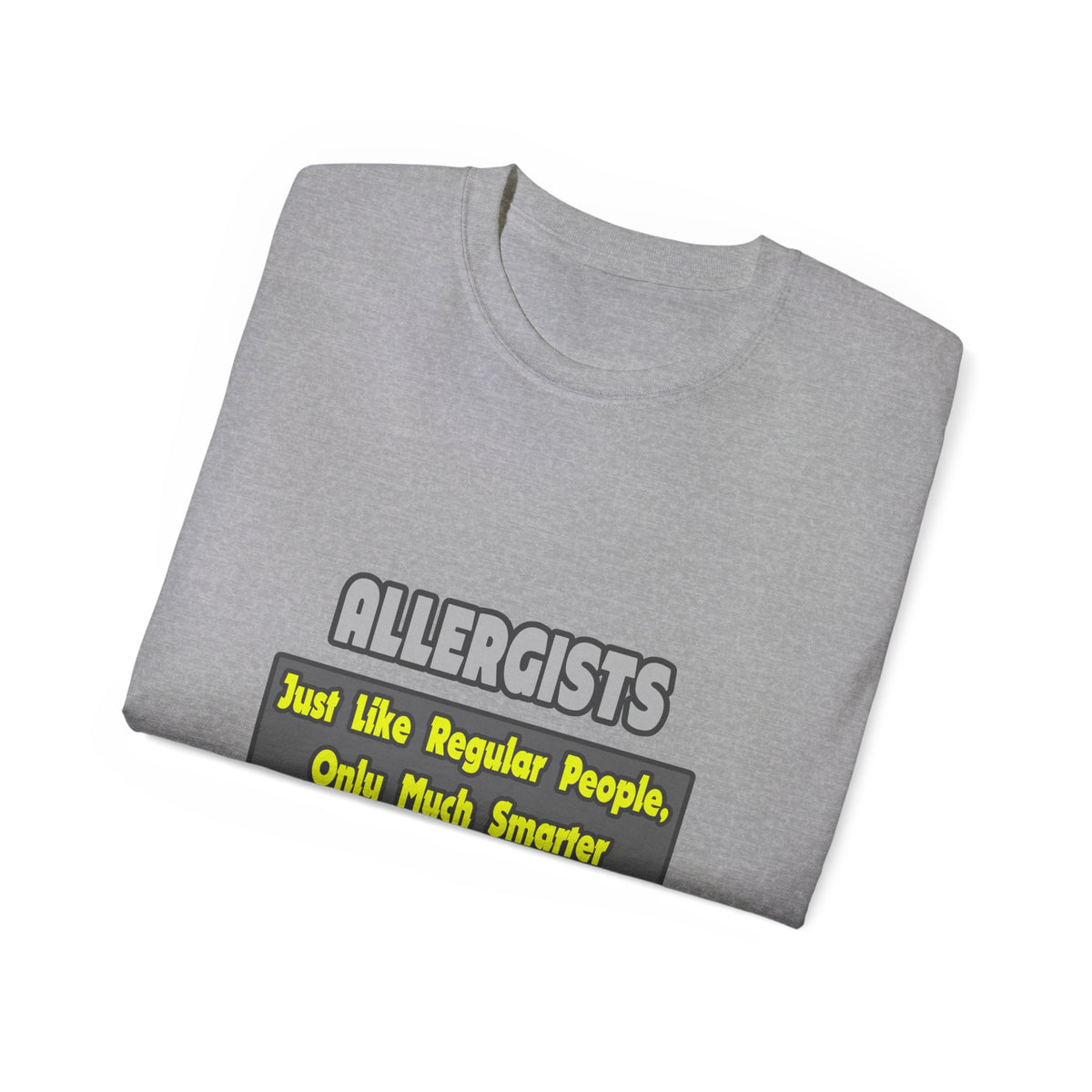 Allergists .. Smarter - Unisex Ultra Cotton Tee