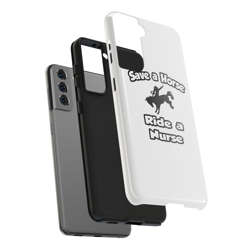 Save a Horse .. Ride a Nurse - Tough Phone Cases
