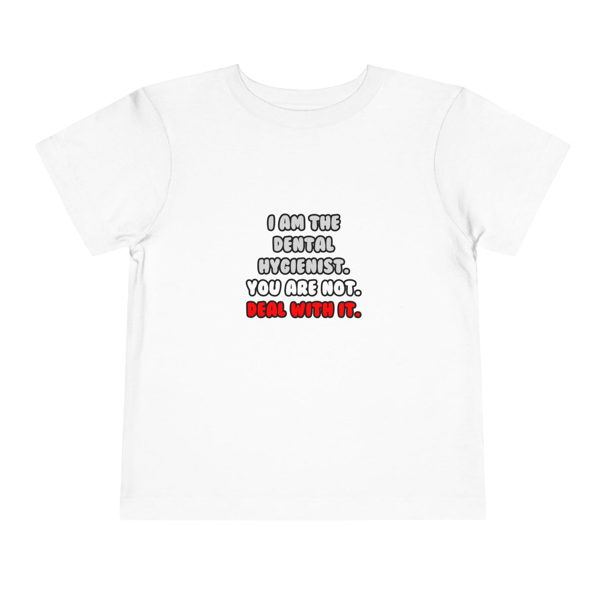 Deal With It ... Funny Dental Hygienist - Toddler Short Sleeve Tee