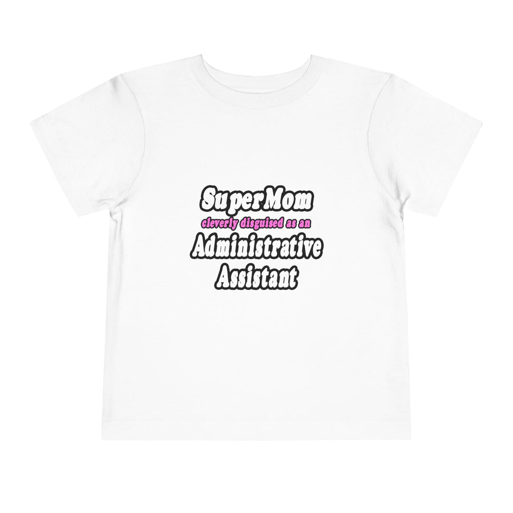 SuperMom...Administrative Assistant - Toddler Short Sleeve Tee
