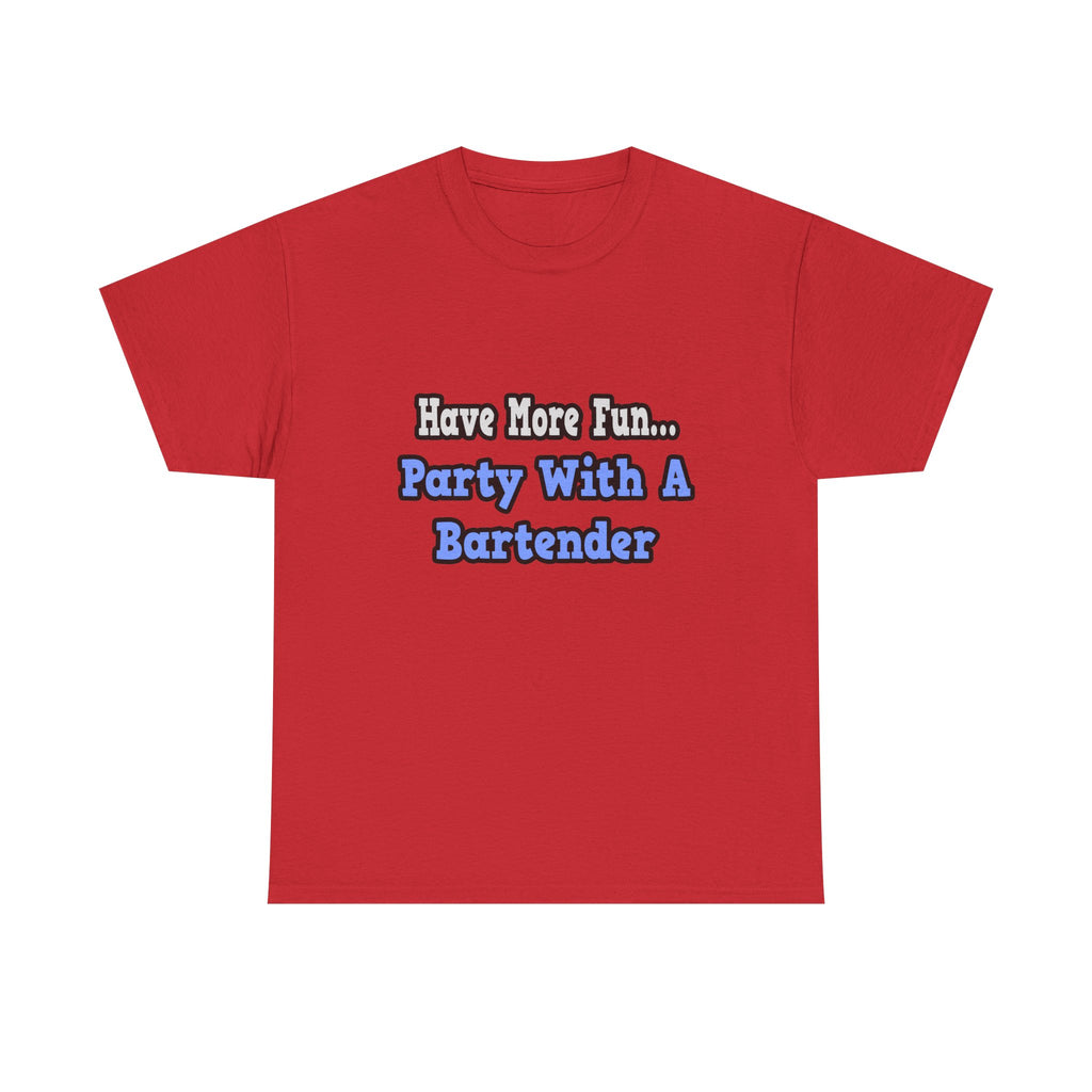 Party With A Bartender - Unisex Heavy Cotton Tee