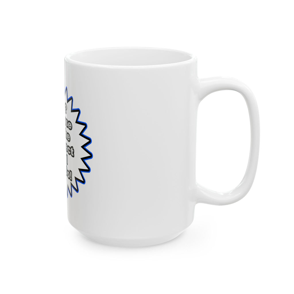 Architect...Because I Said So - Ceramic Mug, (11oz, 15oz)