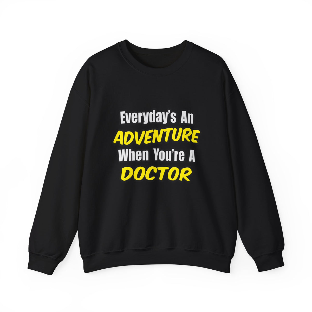 Everyday's An Adventure...Doctor - Unisex Heavy Blend™ Crewneck Sweatshirt