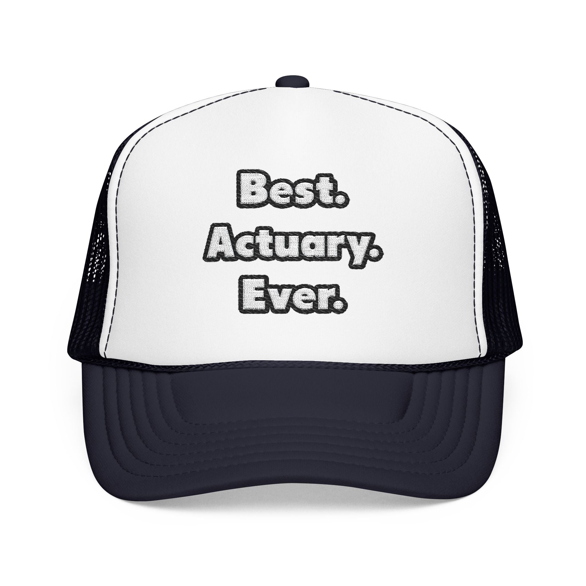 Best. Actuary. Ever - Foam Trucker Hat