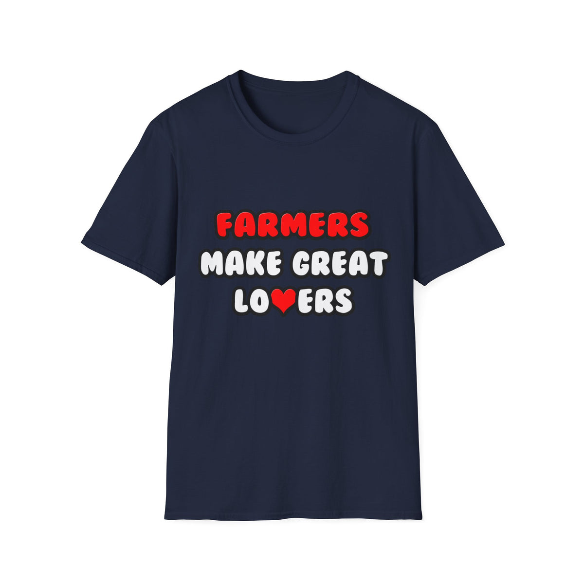 Farmers Make Great Lovers - Unisex Softstyle T-Shirt