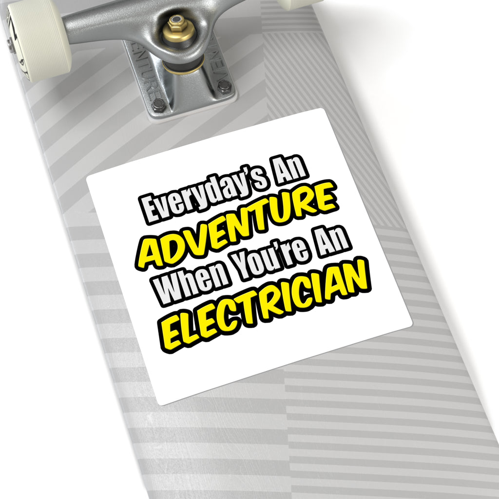 Everyday's An Adventure...Electrician - Square Stickers