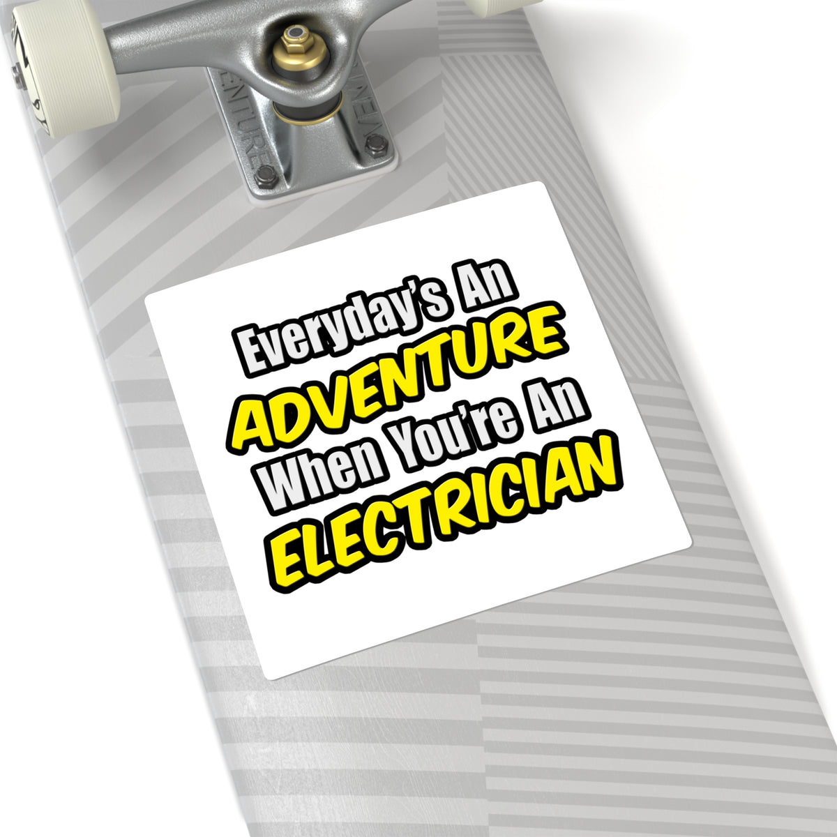 Everyday's An Adventure...Electrician - Square Stickers