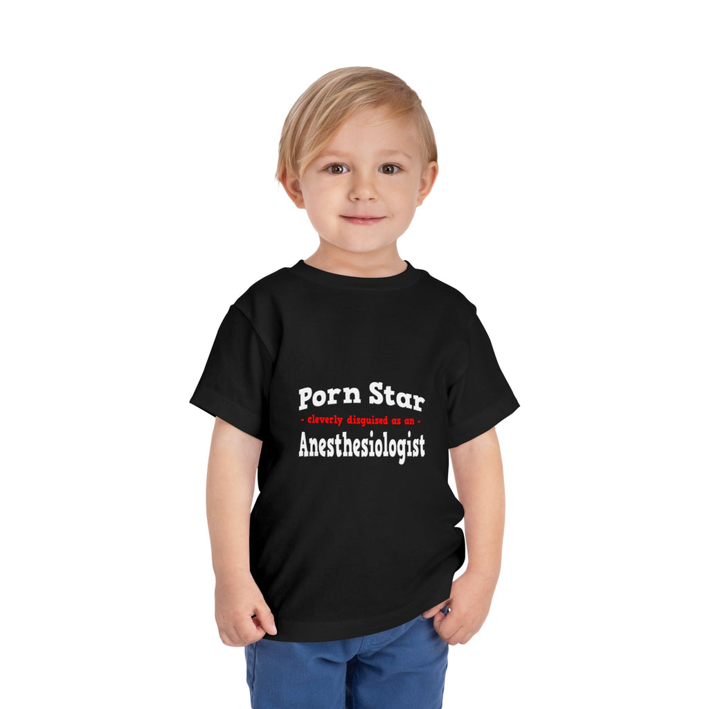 Porn Star...Anesthesiologist - Toddler Short Sleeve Tee