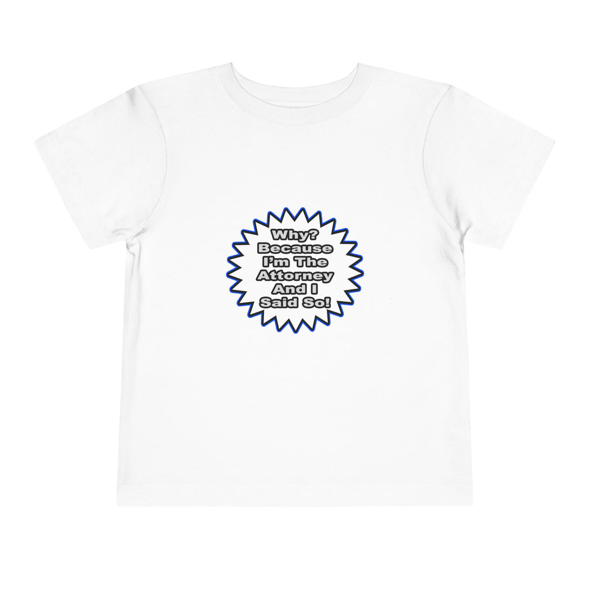 Attorney...Because I Said So - Toddler Short Sleeve Tee