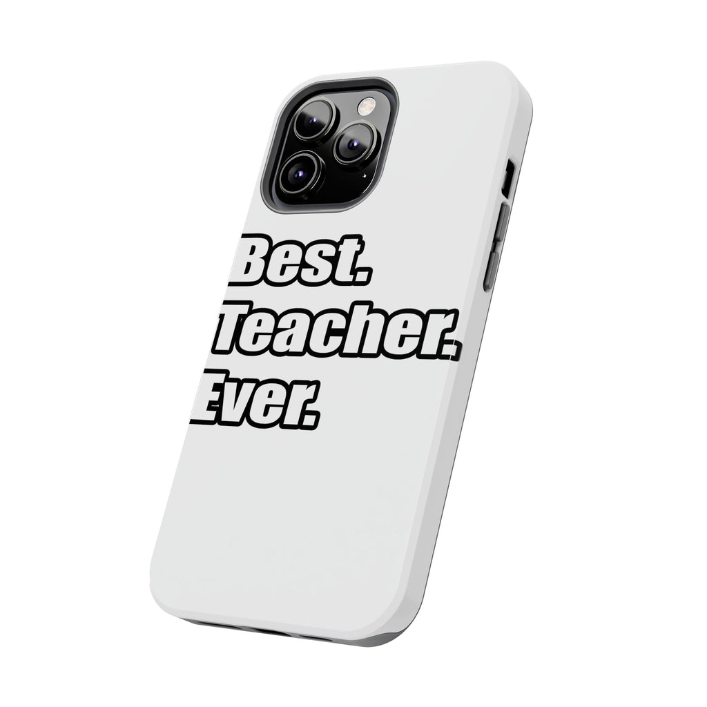 best teacher ever - Tough Phone Cases