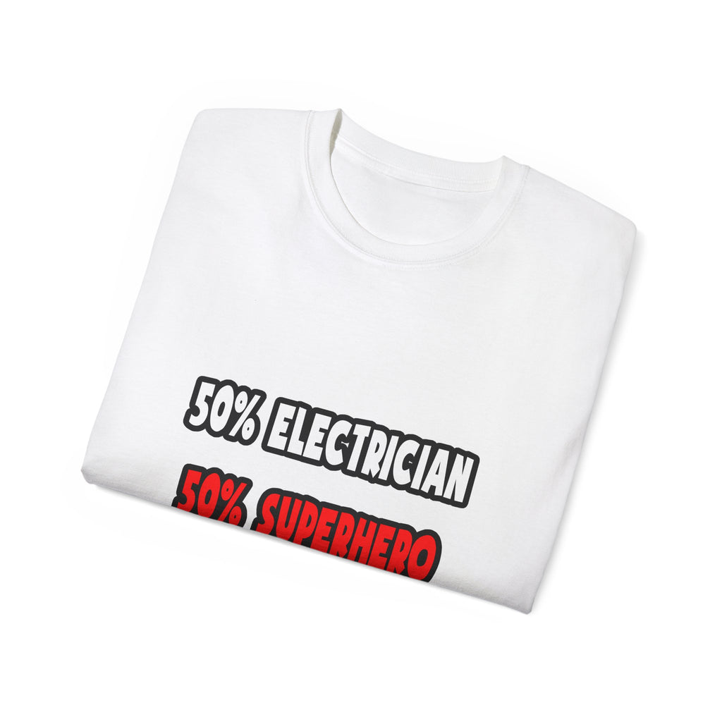 Half Electrician ... Half Superhero - Unisex Ultra Cotton Tee