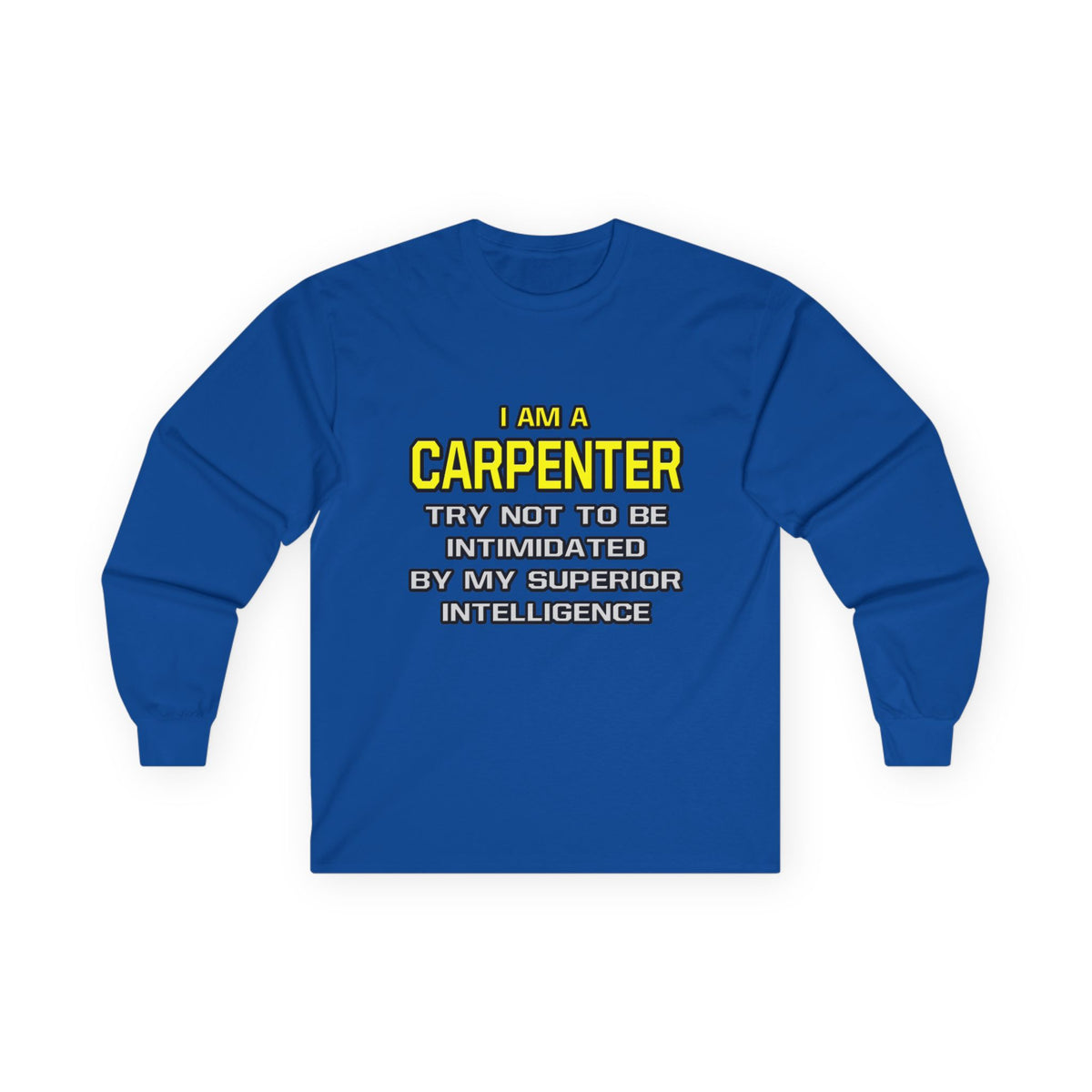 Carpenter...Superior Intelligence - Unisex Ultra Cotton Long Sleeve Tee