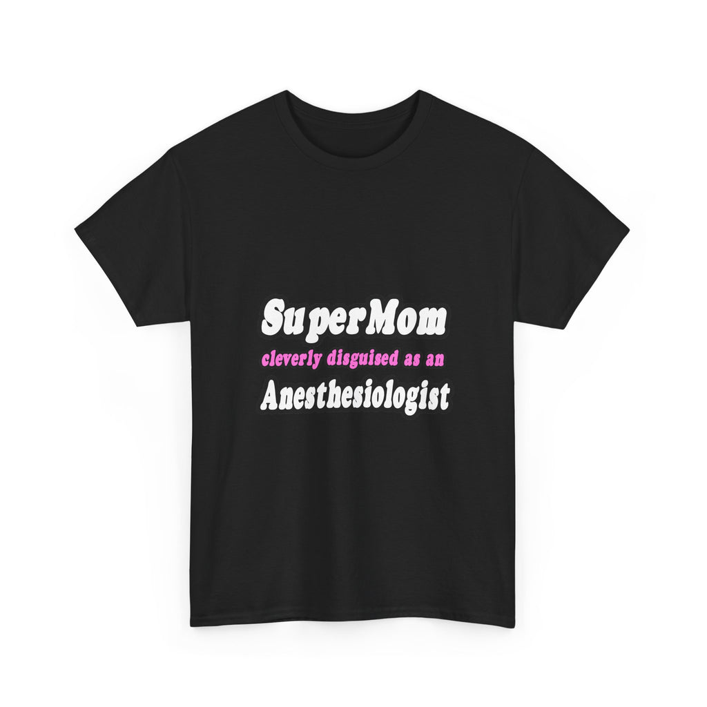 SuperMom...Anesthesiologist - Unisex Heavy Cotton Tee