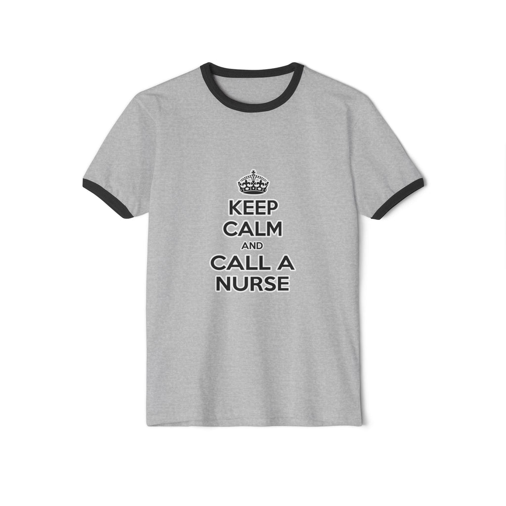 Keep Calm and Call a Nurse - Unisex Cotton Ringer T-Shirt