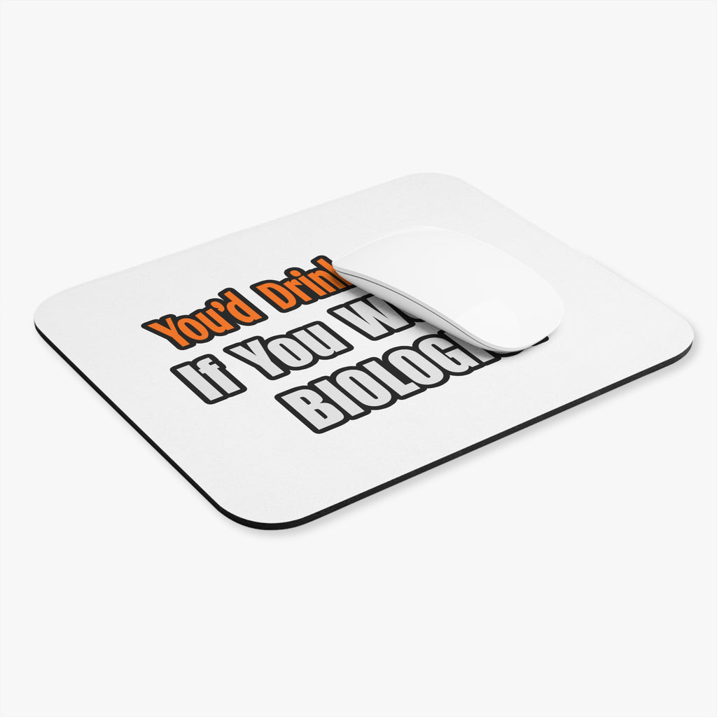 You'd Drink Too...Biologist - Mouse Pad (Rectangle)