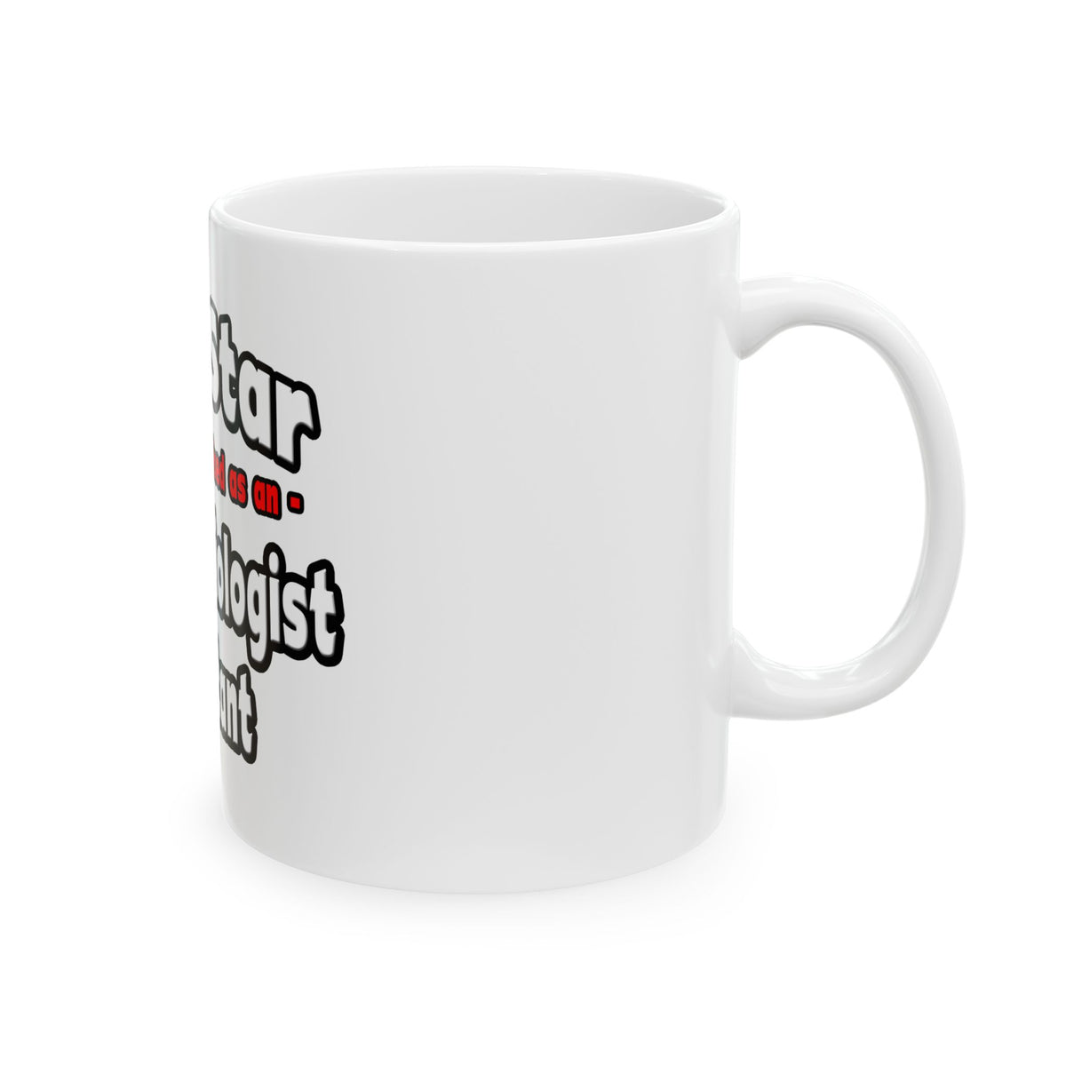 Porn Star .. Anesthesiologist Assistant - Ceramic Mug, (11oz, 15oz)