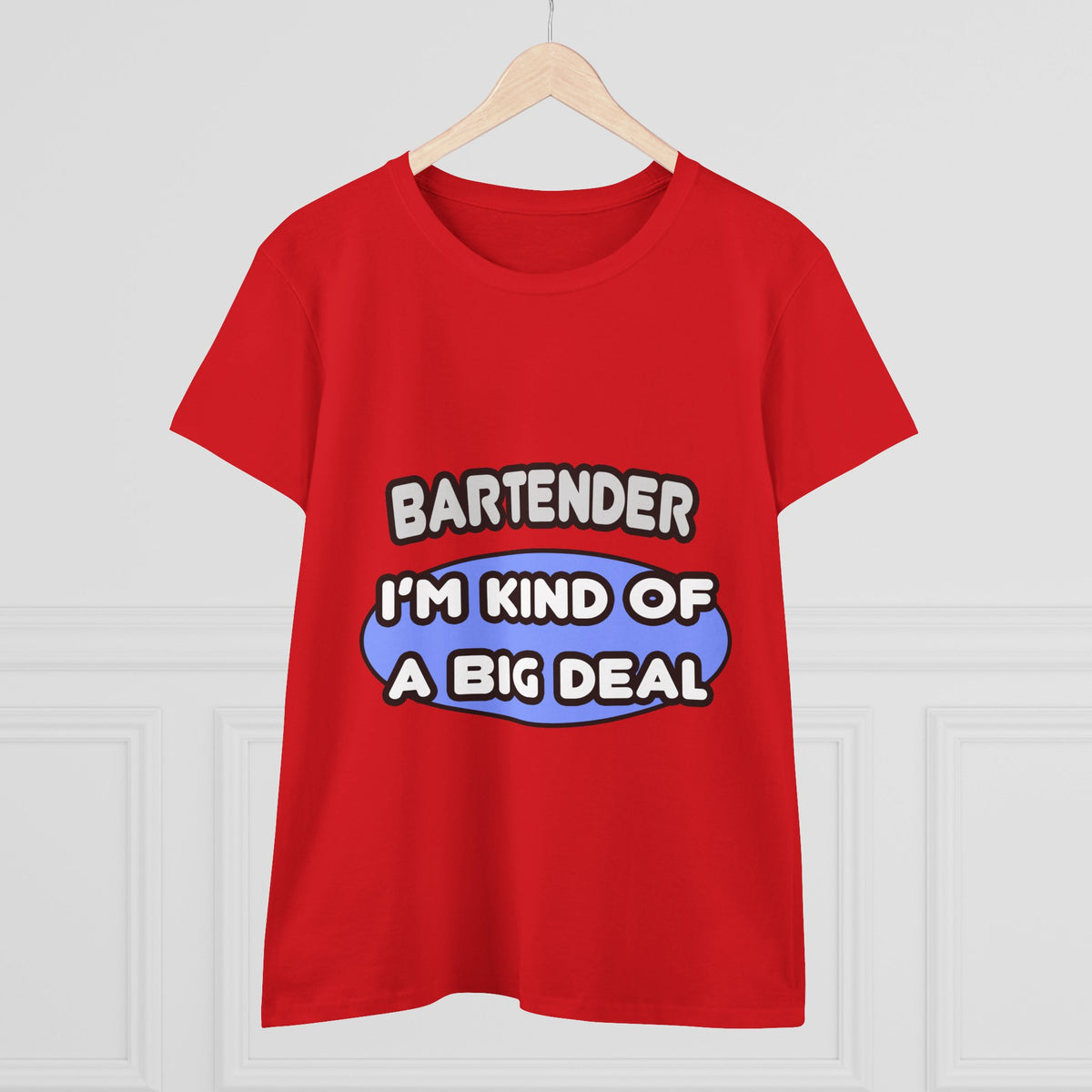Bartender...Kind of a Big Deal - Women's Midweight Cotton Tee