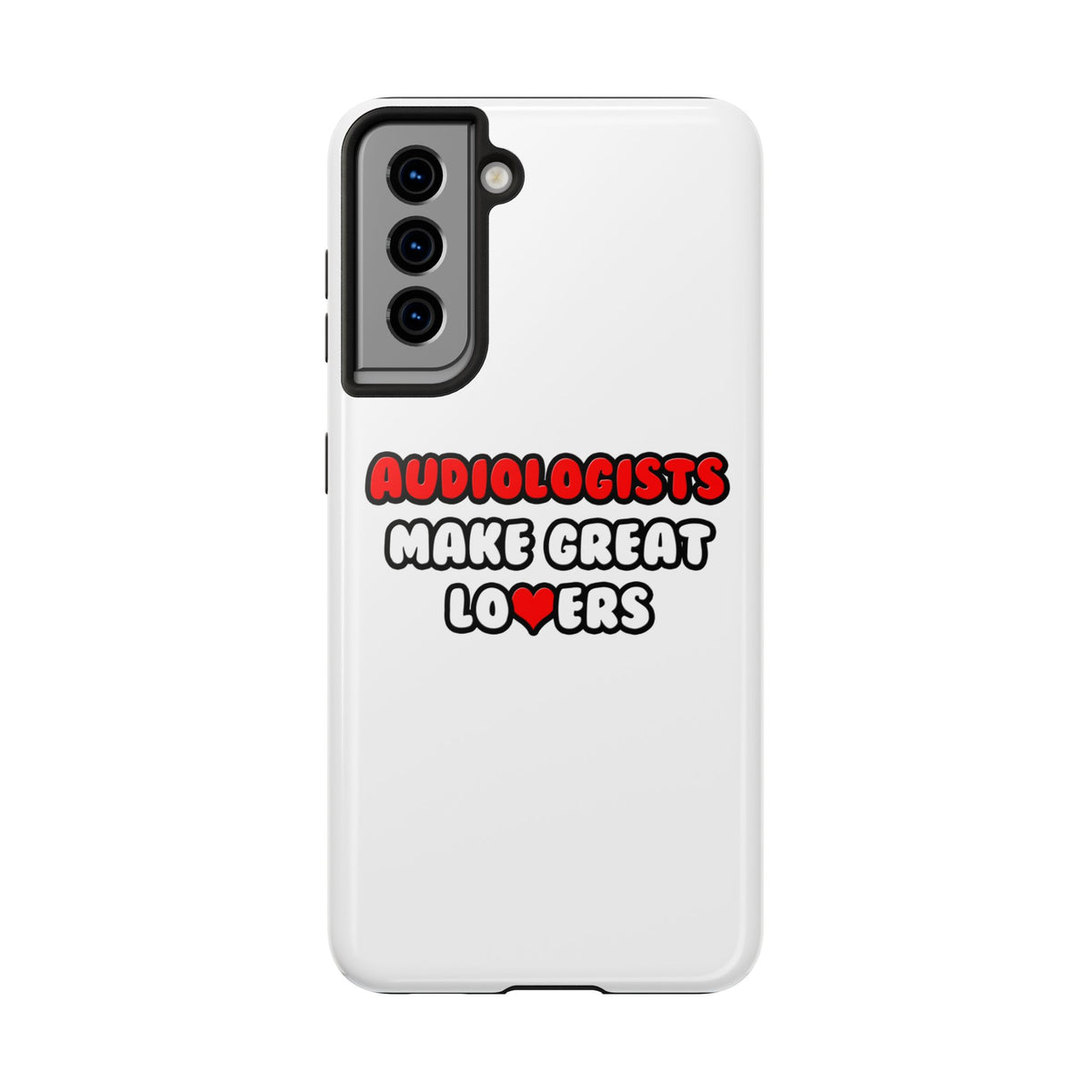 Audiologists Make Great Lovers - Tough Phone Cases