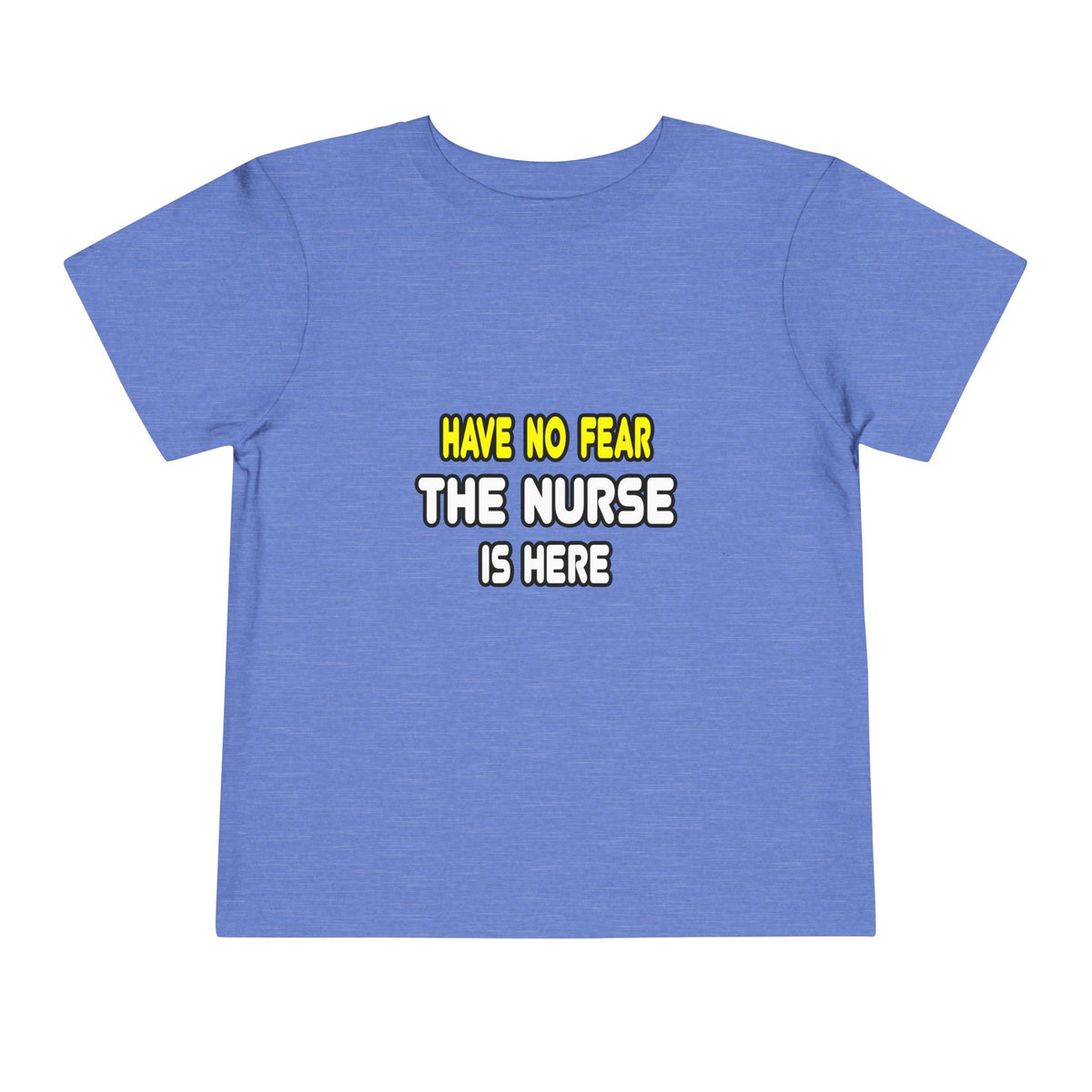Have No Fear, The Nurse Is Here - Toddler Short Sleeve Tee