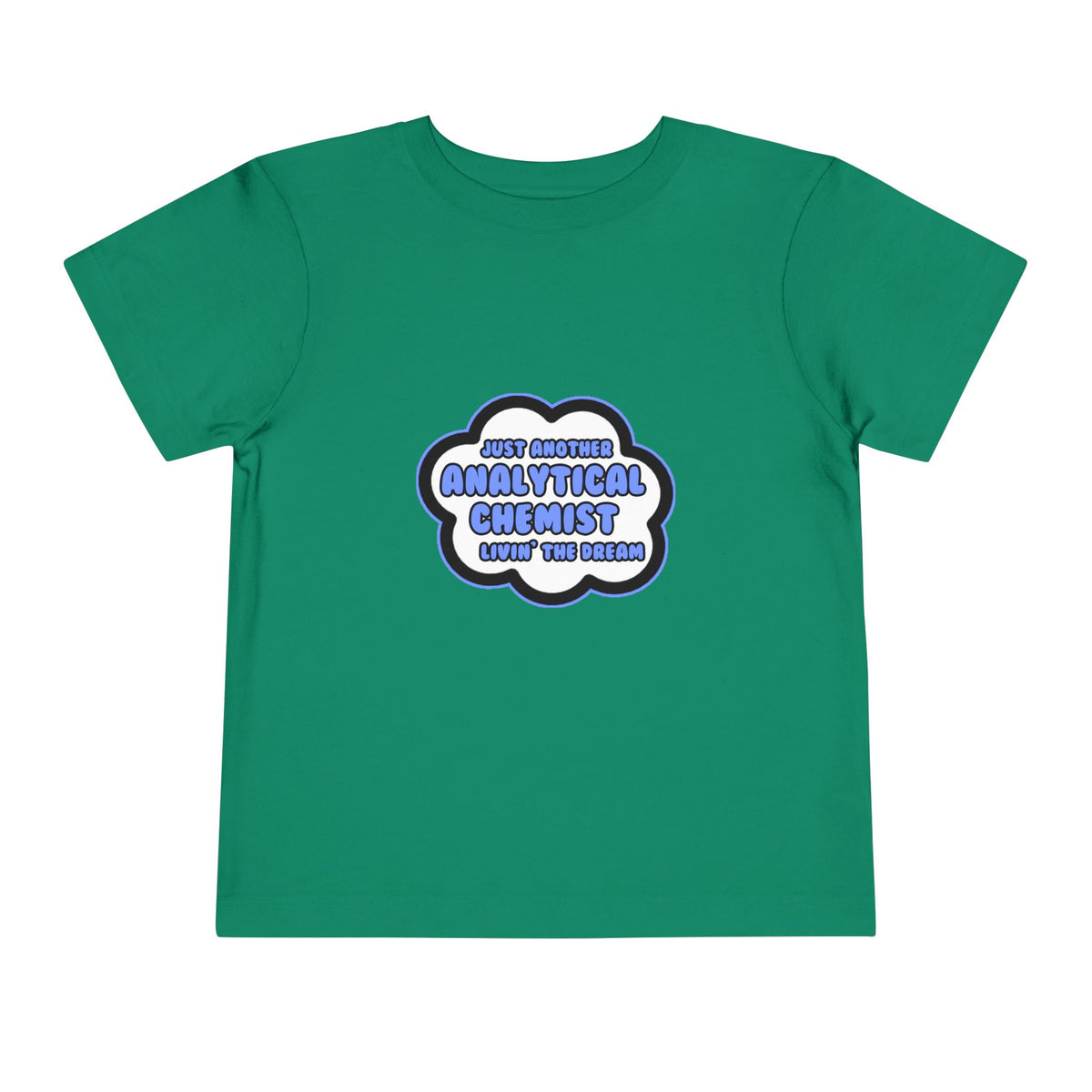 Analytical Chemist .. Livin' The Dream - Toddler Short Sleeve Tee