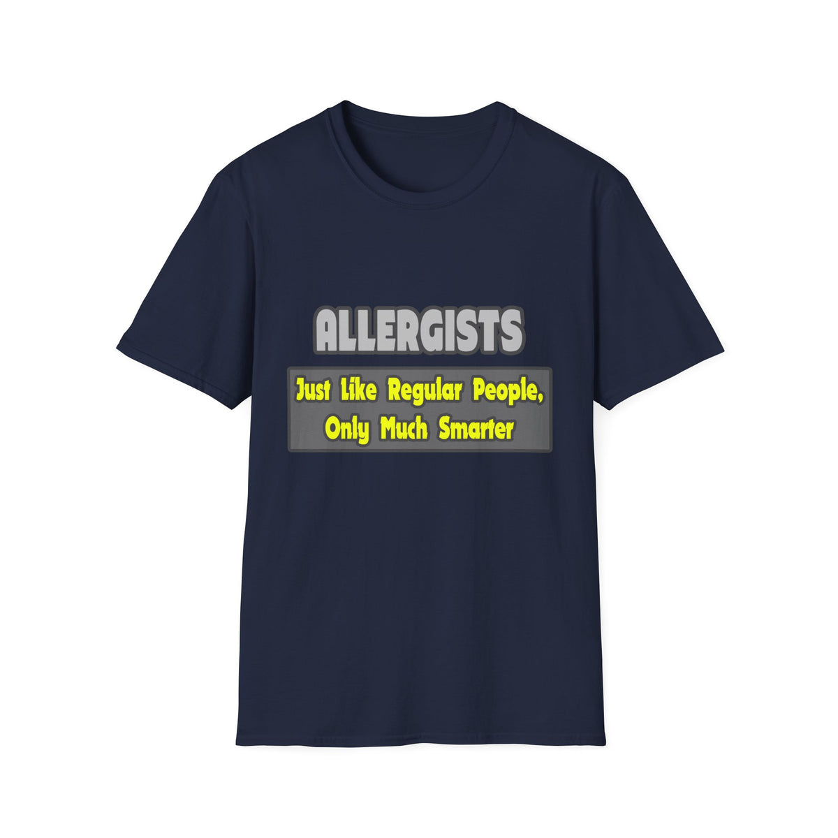 Allergists .. Smarter - Unisex Softstyle T-Shirt