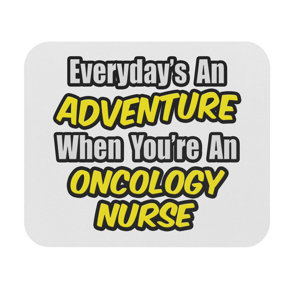 Everyday's An Adventure...Oncology Nurse - Mouse Pad (Rectangle)
