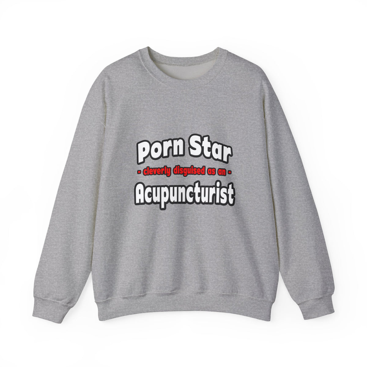 Porn Star .. Acupuncturist - Unisex Heavy Blend™ Crewneck Sweatshirt