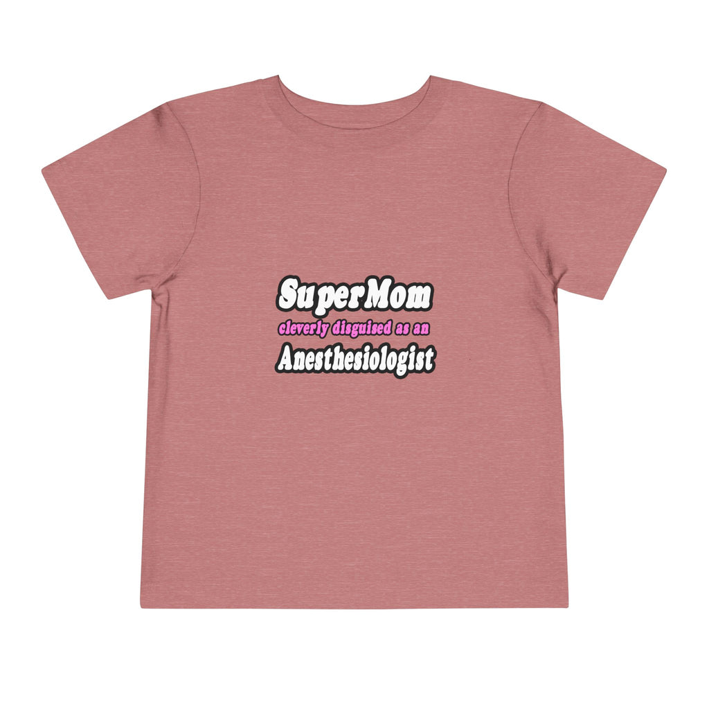 SuperMom...Anesthesiologist - Toddler Short Sleeve Tee