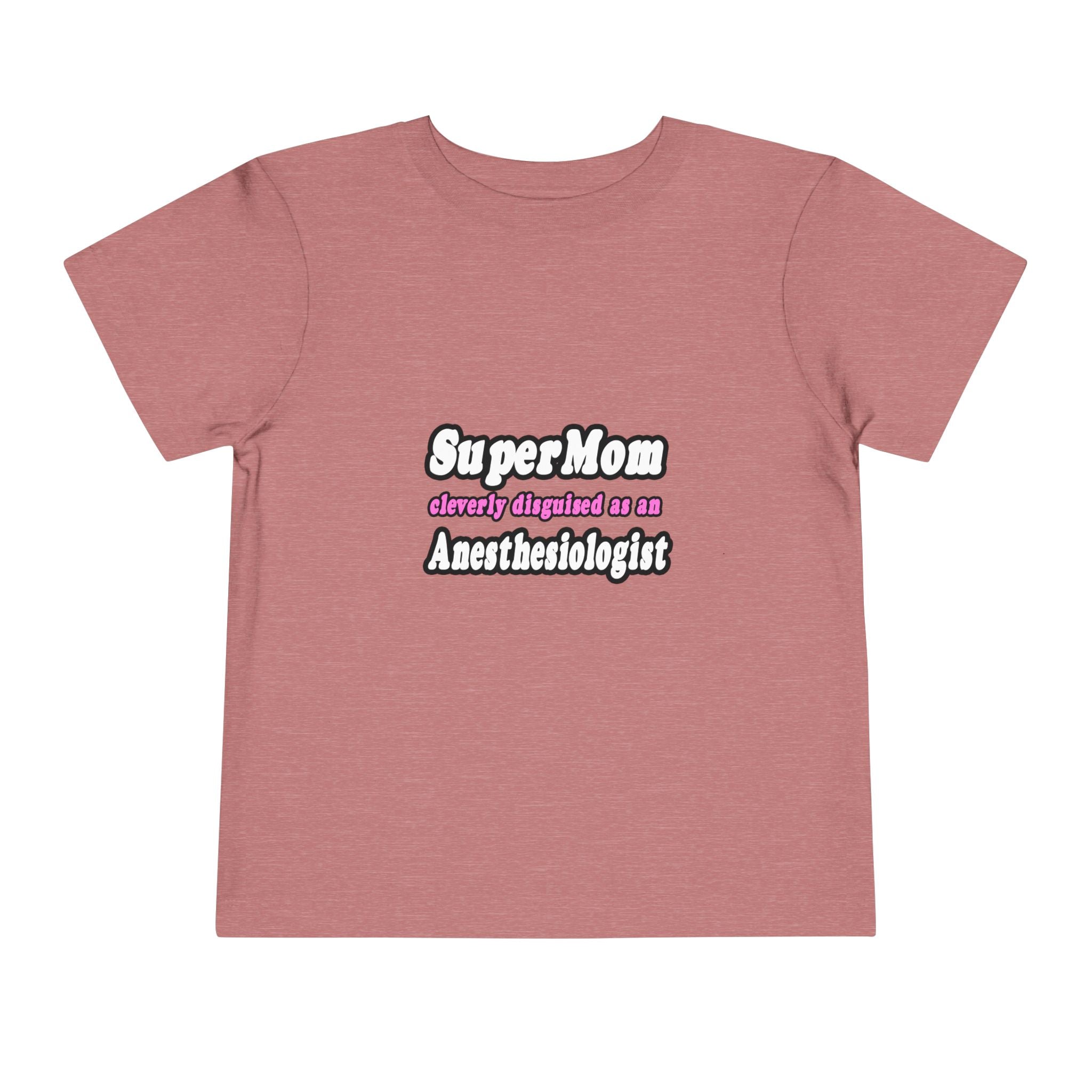 SuperMom...Anesthesiologist - Toddler Short Sleeve Tee